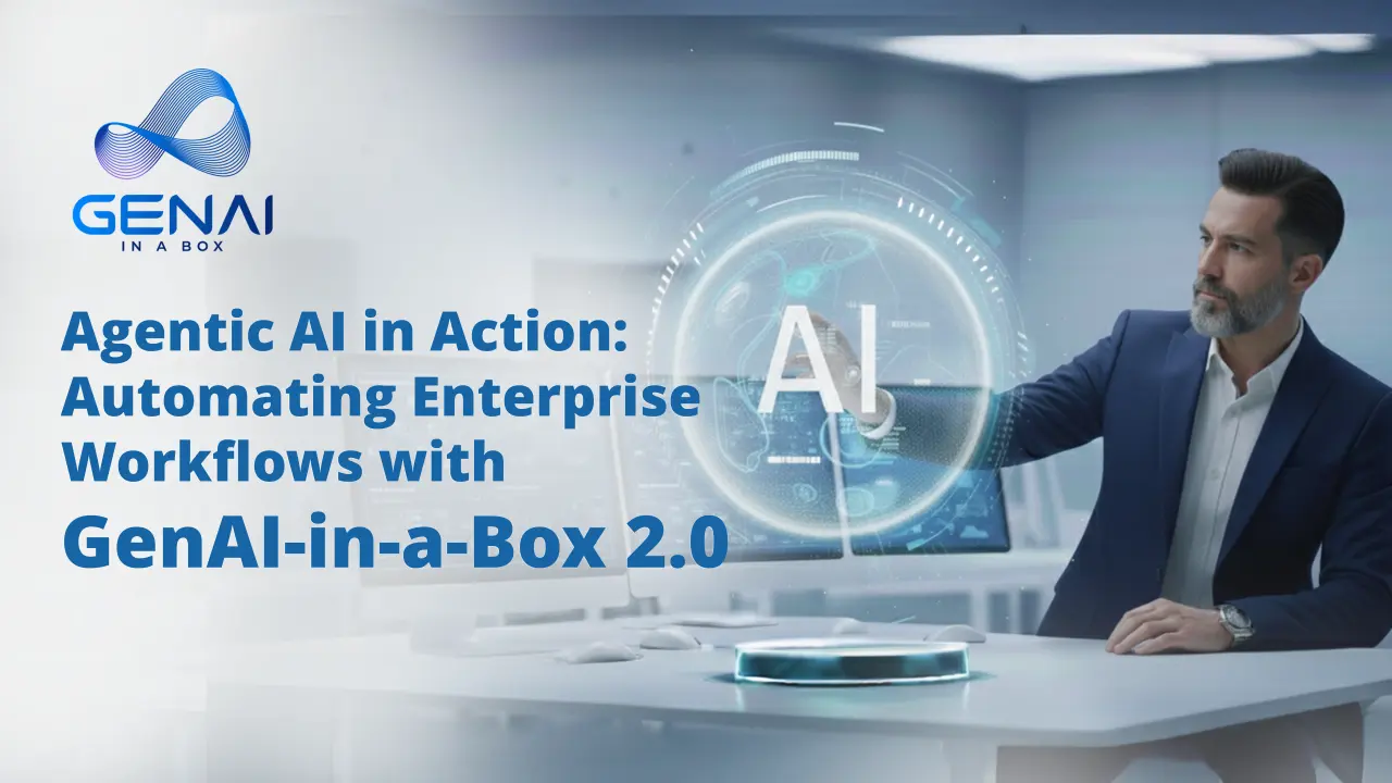 Agentic AI in Action: Automating Enterprise Workflows with GenAI-in-a-Box 2.0