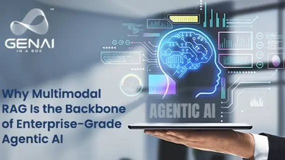 Why Multimodal RAG Is the Backbone of Enterprise-Grade Agentic AI